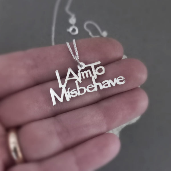 I Aim to Misbehave Sterling Silver Handmade Pendant
