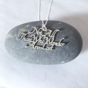 Not All Those Who Wander Phrase Sterling Silver Handmade Pendant