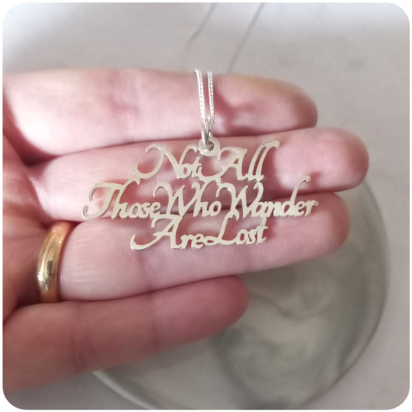 Not All Those Who Wander Phrase Sterling Silver Handmade Pendant