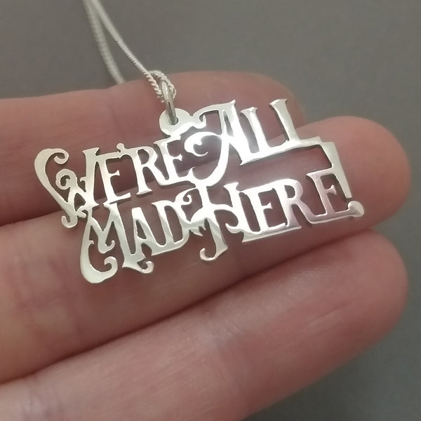 We're All Mad Here Sterling Silver Handmade Pendant